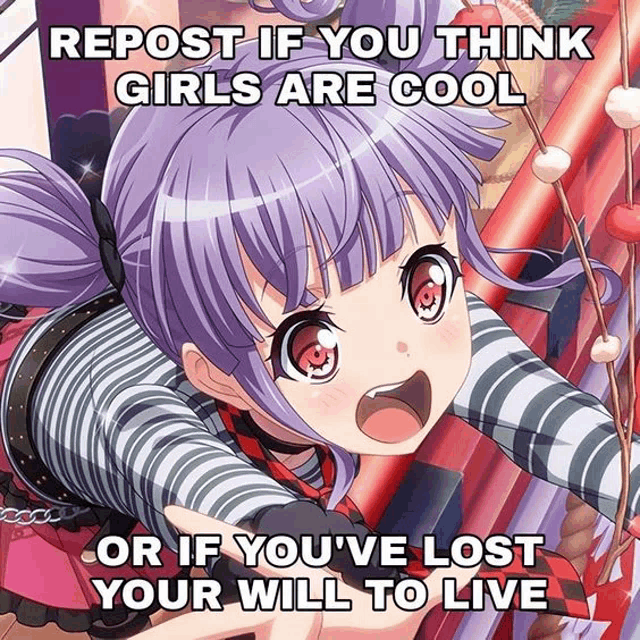 a picture of a girl with the words repost if you think girls are cool or if you 've lost your will to live on it