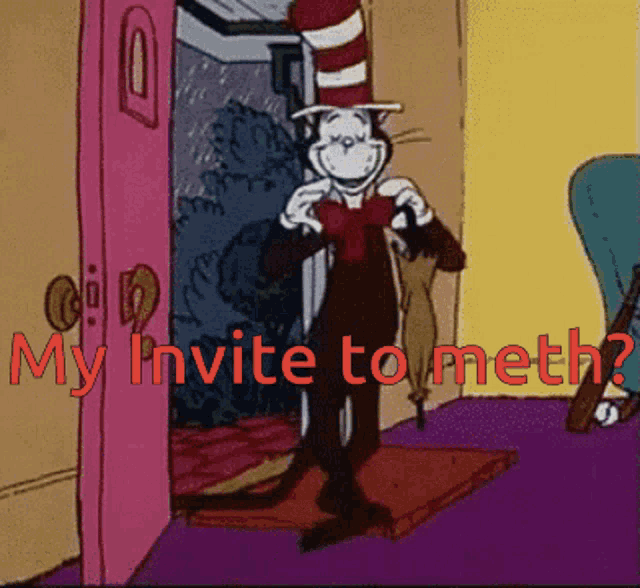 a cartoon cat in the hat is standing in front of a door that says " my invite to meth "