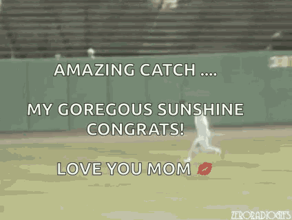 a baseball player is running on a field with the words `` amazing catch my gorgeous sunshine congrats ! ''