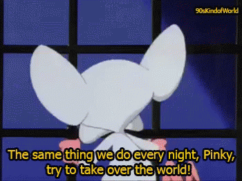 The Same Thing We Do Every Night Take Over The World GIF