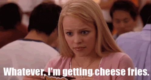 Mean Girls Whatever GIF - Mean Girls Whatever Im Getting Cheese Fries GIFs