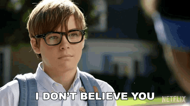 a boy with glasses says i don t believe you