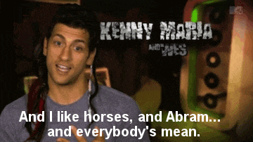 a man with long hair says kenny maria and i like horses and abram ... and everybody 's mean