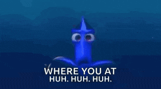 a close up of dory 's eyes with the words `` where you at huh huh huh . ''