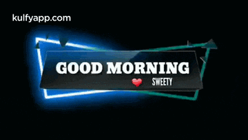 a sign that says " good morning sweety " on it
