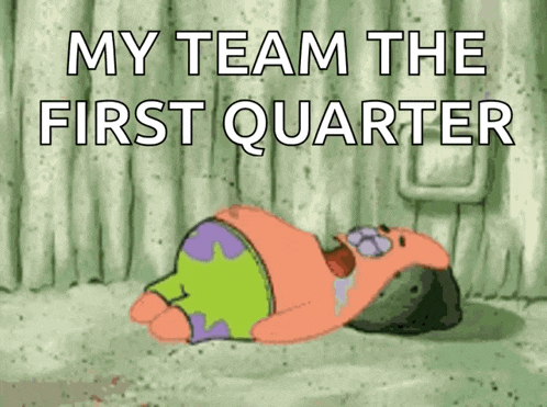 a cartoon of patrick laying on the ground with the words my team the first quarter above him