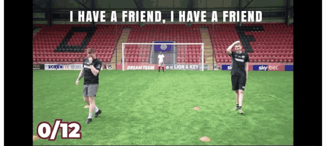 two soccer players on a field with the words " i have a friend i have a friend " on the bottom