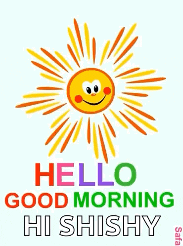 a cartoon sun with a smiling face and the words `` hello good morning hi shishy ''