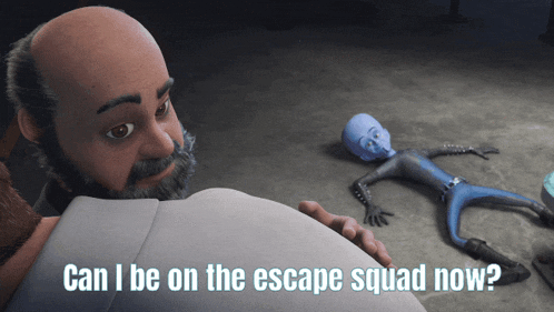a cartoon character says " can i be on the escape squad now " next to a cartoon character