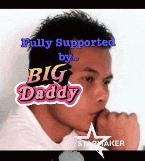 a picture of a man with the words " fully supported by big daddy "