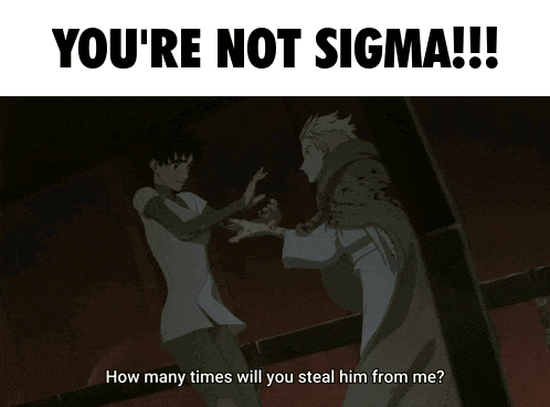 a poster that says " you 're not sigma !!! " on it
