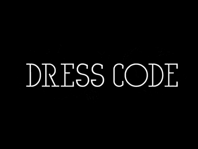 a black background with white text that says dresscode