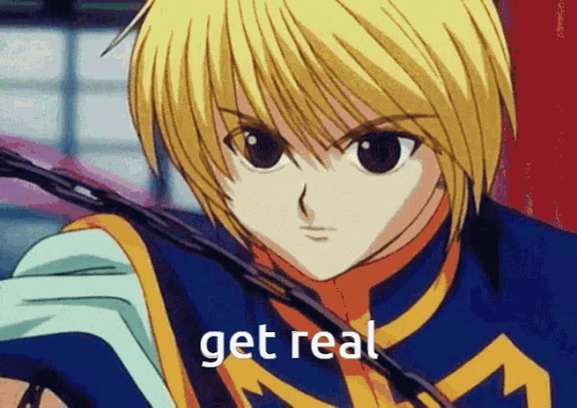 a yellow haired anime character is holding a sword and the words get real are on the bottom