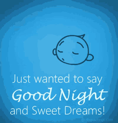a blue background with the words just wanted to say good night and sweet dreams written on it