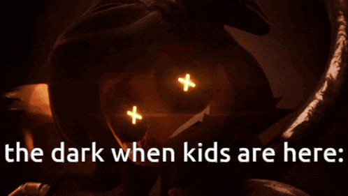 a dark background with the words " the dark when kids are here " at the top