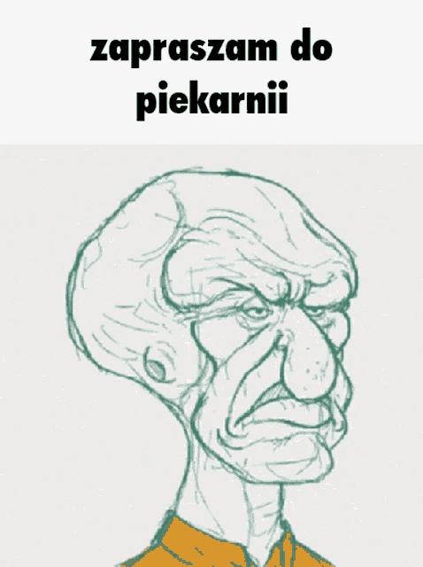 a drawing of squidward from spongebob squarepants with the words zapraszam do piekarnii above it