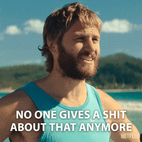 a man in a blue tank top says no one gives a shit about that anymore netflix