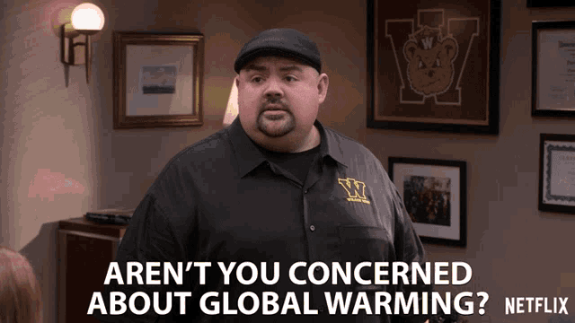 a man in a black shirt with the letter w on it says " aren 't you concerned about global warming netflix "
