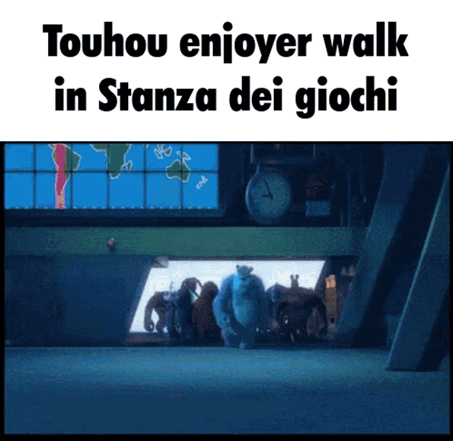 touhou enjoyer walk in stanza dei giochi is written above a picture of monsters inc