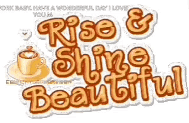 a picture of a cup of coffee with the words `` rise & shine beautiful '' written on it .