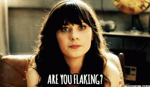 Are You Flaking - Flaker GIF - New Girl Zooey Deschanel Jess Day GIFs