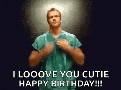 a man in a surgical scrub is dancing and saying `` i looove you cutie happy birthday ! ''