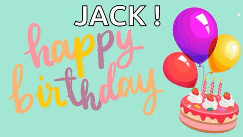 a birthday card for jack with balloons and a birthday cake