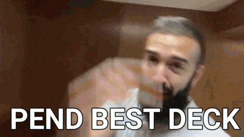 a man with a beard is giving a thumbs up with the words pend best deck behind him