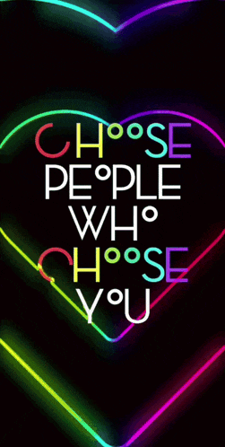 a neon sign that says " choose people who choose you " in a heart