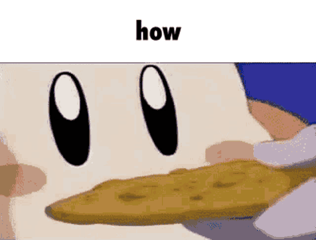 a cartoon character is holding a cookie in front of his eyes with the words `` how '' written on the bottom .