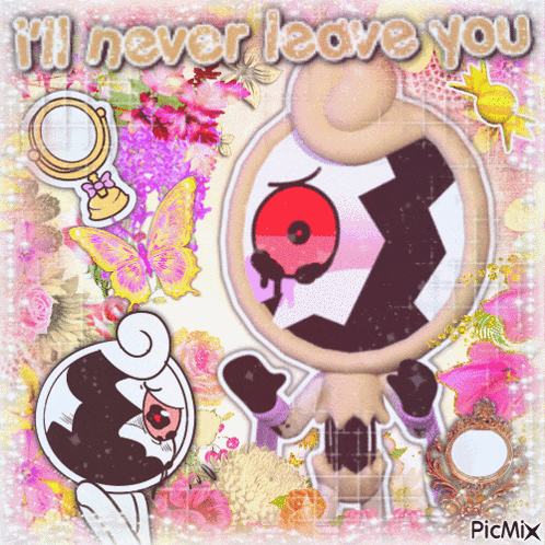 a picture of a cartoon character with the words " i 'll never leave you " on it