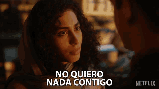 a woman says no quiero nada contigo in a netflix ad