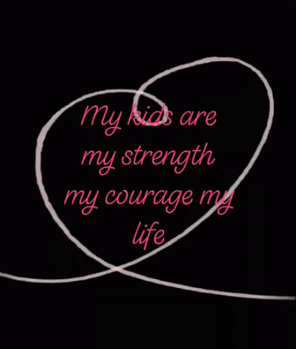 Courage Love GIF - Courage Love My Kids GIFs