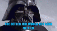 Selfies Jedi GIF - Selfies Jedi Better GIFs