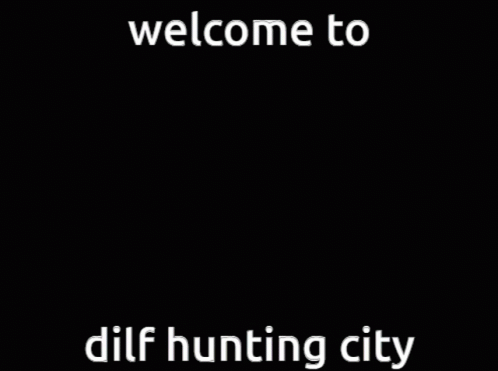Welcome To Dilf Hunting City Dilf GIF - Welcome To Dilf Hunting City Dilf Hunting GIFs