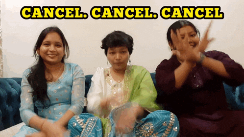 three women sitting on a couch with the words cancel cancel cancel behind them