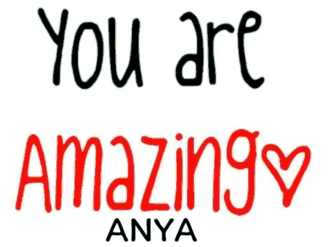 a sign that says you are amazing anya in red