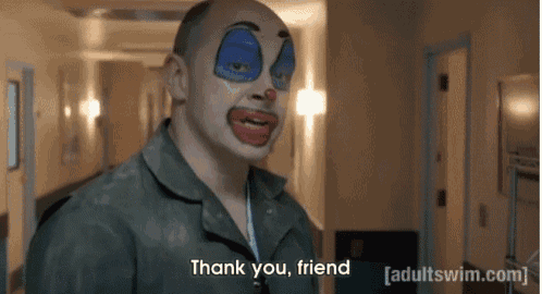 a man with a clown face painted on his face is saying thank you friend