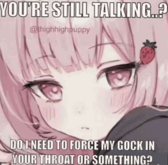 a picture of a girl with a strawberry on her ear and a caption that says you 're still talking ?