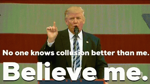 Trump Collusion GIF - Trump Collusion Believe GIFs