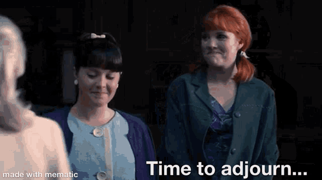 two women standing next to each other with the words time to adjourn