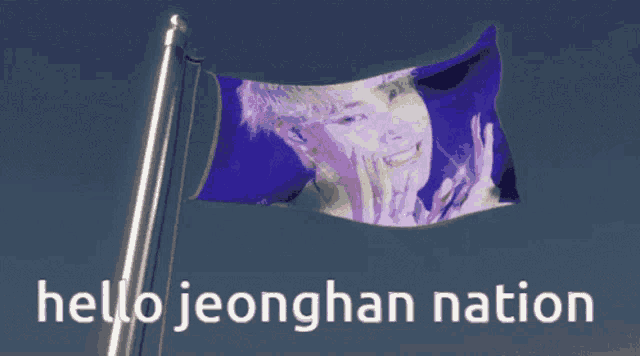a flag that says hello jeonghan nation with a picture of a boy on it