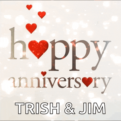 a happy anniversary card for trish and jim with red hearts