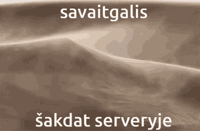 a picture of a sand dune with the words savaitgalis and sakdat serveryje on it