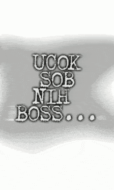 a poster that says ucok sob nih boss on it