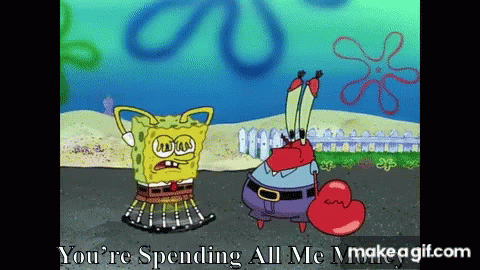 Spongebob Mr Krabs GIF - Spongebob Mr Krabs Youre Spending All Me Money GIFs