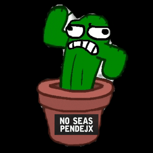 a cartoon cactus with a sign that says no seas pendejx on it