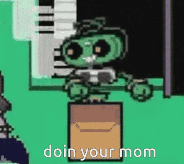 a pixel art of a robot with the words doin your mom written on it