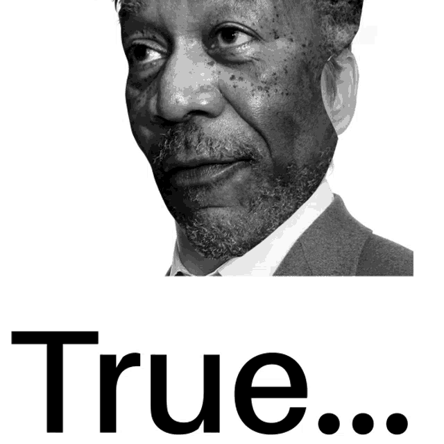 True Morgan Freeman Meme - True Morgan Freeman Truth - Descubre y ...