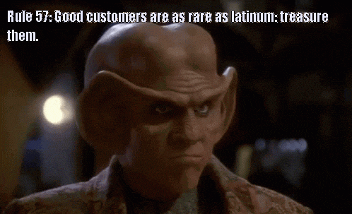 a picture of a man with the words rule 57 good customers are as rare as latinum treasure them